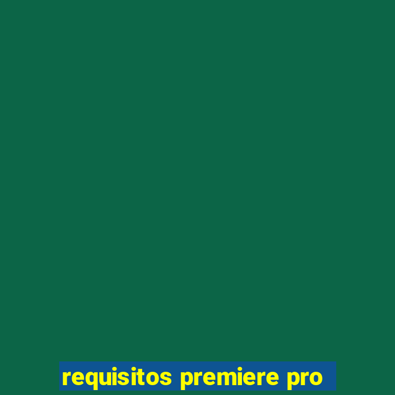 requisitos premiere pro